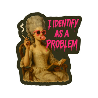 I Identify As a Problem Sticker
