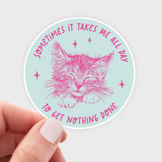 Takes Me All Day Sticker
